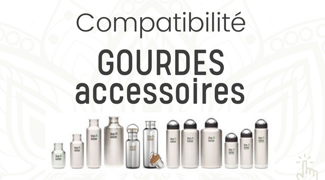 Compatibilités gourdes accessoires